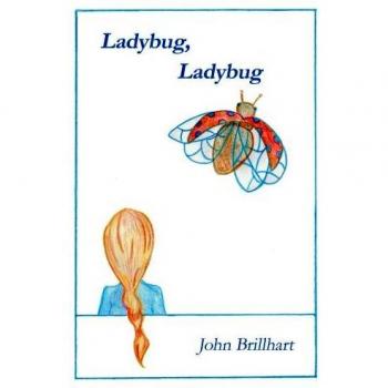 Ladybug, Ladybug: A Charming Illustrated Children's Book by John Brillhart