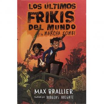 Los últimos frikis del mundo y la marcha zombi 2: Los últimos frikis del mundo, 2 - BRALLIER, MAX