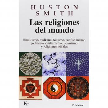 Las religiones del mundo: Hinduismo, budismo, taoísmo, confucianismo, judaísmo, cristianismo, islamismo y religiones tribales