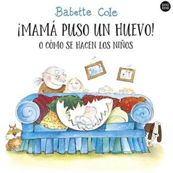 ¡Mamá puso un huevo! o cómo se hacen los niños (Baobab