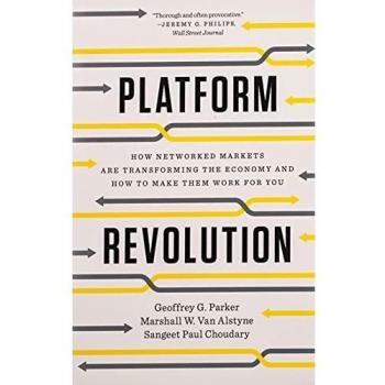 Platform Revolution: How Networked Markets are Transforming the Economyand How to Make Them Work for You