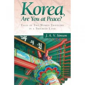 Korea, ¿Estás en Paz?: Cuentos de Dos Mujeres Viajeras en una Tierra Afectada - Edición Rústica