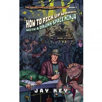 Guía para Conquistar Mujeres con un Ninja Espacial Borracho: Las Aventuras de Duke LaGrange, Libro Uno (Edición en Tapa Blanda)