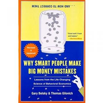 Why Smart People Make Big Money Mistakes... and How to Correct Them: Lessons from the Life-Changing Science of Behavioral Economics