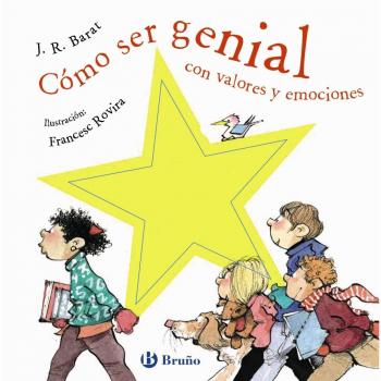 Cómo ser genial con valores y emociones - Barat, J. R.