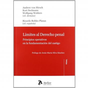 Limites al derecho penal.: Principios operativos en la fundamentación del castigo