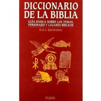 Diccionario de la Biblia: Guía básica sobre temas, personajes y lugares bíblicos
