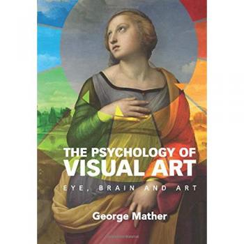 The Psychology of Visual Art: Eye, Brain and Art