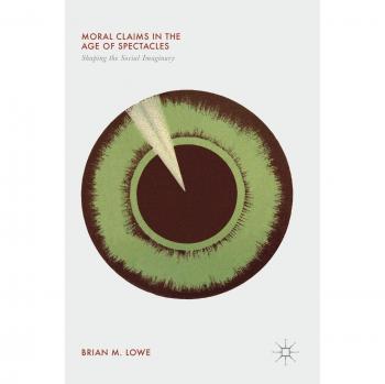 Moral Claims in the Age of Spectacles: Shaping the Social Imaginary