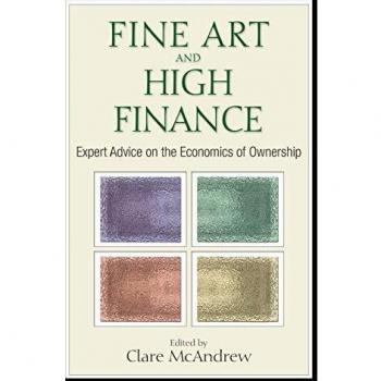 FINE ART AND HIGHT FINANCE: Expert Advice on the Economics of Ownership: 36