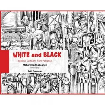 White & Black: Political Cartoons from Palestine