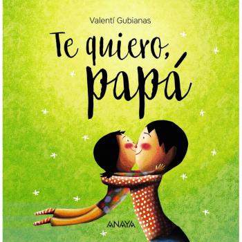 Te quiero, papá - Gubianas, Valentí