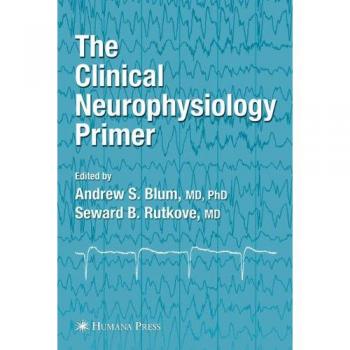 Clinical Neurophysiology Primer: Essential Guide to Techniques and Applications