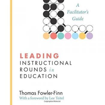 Leading Instructional Rounds in Education: A Facilitator's Guide