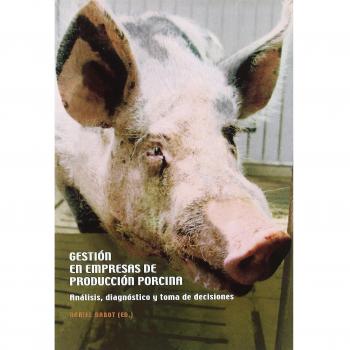 Gestión En Empresas De Producción Porcina: Análisis, diagnóstico y toma de decisiones.: 0