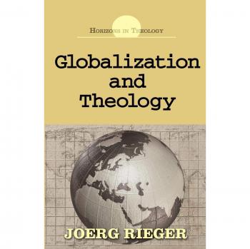 Globalización y Teología - Edición en Rústica (Horizontes en Teología)