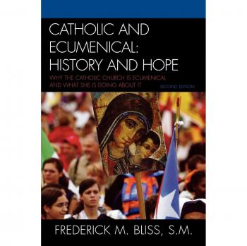 Catholic and Ecumenical: History and Hope, Second Edition - Comprehensive Guide to Catholicism and Ecumenical Dialogue