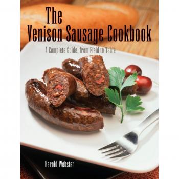 Venison Sausage Recipe Book: Comprehensive Guide from Field to Table, 2nd Edition