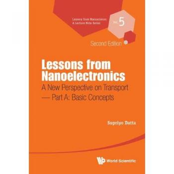 Lecciones de Nanoelectrónica: Perspectivas sobre el Transporte (Segunda Edición) - Parte A: Conceptos Básicos (Lecciones de Nanociencia: Serie de Notas de Conferencias) - Tapa Dura
