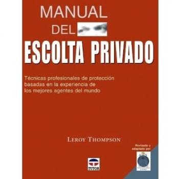 Manual Del Escolta Privado. Técnicas Profesionales de Protección