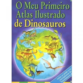 O Meu Primeiro Atlas Ilustrado de Dinosauros