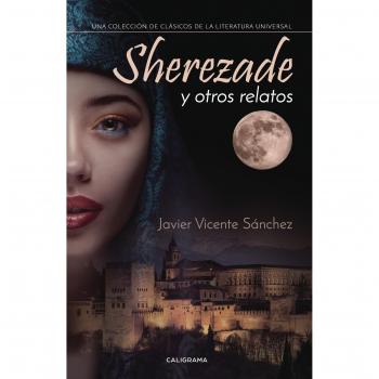 Sherezade y otros relatos: Una colección de clásicos de la literatura universal