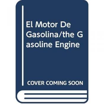 El Motor de Gasolina/ The Gasoline Engine