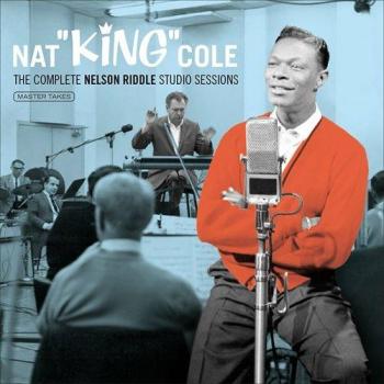 Nelson Riddle Studio Sessions: Definitive Collection of Master Takes with Nat King Cole