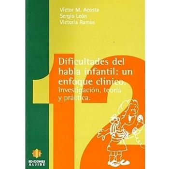 Dificultades del habla infantil: Un enfoque clínico. Investigación, teoría y práctica - 9788487767951