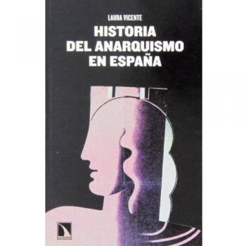 Historia Del Anarquismo En España: Utopía y realidad