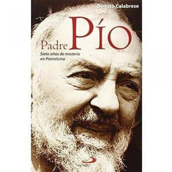Padre Pío: Siete años de misterio de Pietrelcina: 51 - Calabrese, Donato