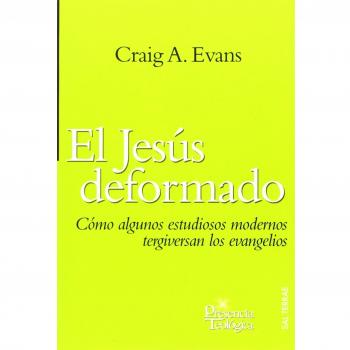 Jesús deformado, El: Cómo algunos estudiosos modernos tergiversan los evangelios: 161
