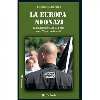 La Europa neonazi: El renacimiento de las botas en el Viejo Continente: Volume 20