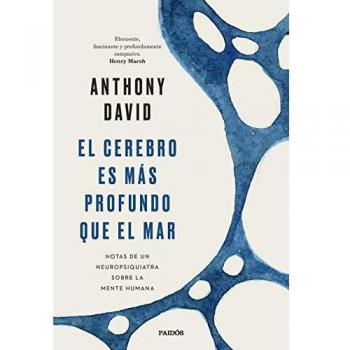 El cerebro es más profundo que el mar: Notas de un neuropsiquiatra sobre la mente humana