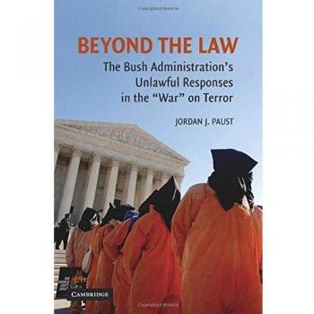 Beyond the Law: The Unlawful Responses of the Bush Administration in the War on Terror (Paperback Edition)