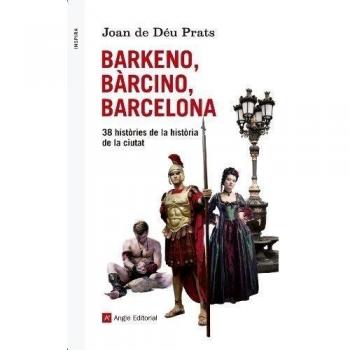 Barkeno, Barcino, Barcelona. 38 Històries De La Història De La Ciutat: 37
