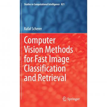 Computer Vision Methods for Fast Image Classiﬁcation and Retrieval