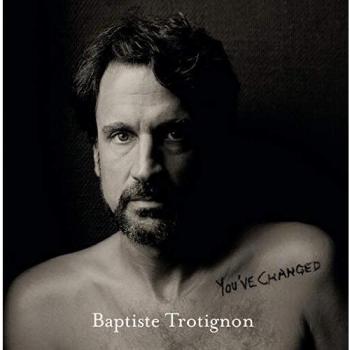 Trotignon Baptiste You've Changed 2 LPs 180 Gr.