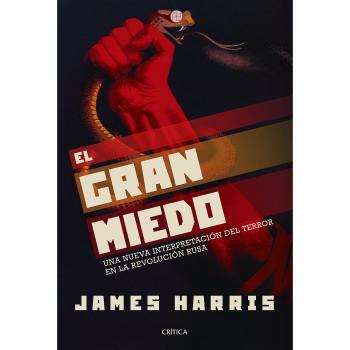 El gran miedo: Una nueva interpretación del terror en la revolución rusa