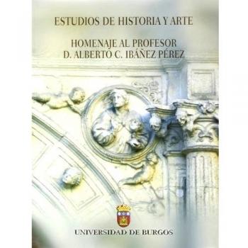 Estudios de Historia y Arte. Homenaje al profesor D. Alberto C. Ibáñez Pérez