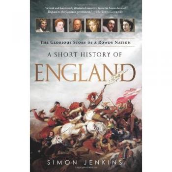 A Short History of England: The Glorious Story of a Rowdy Nation