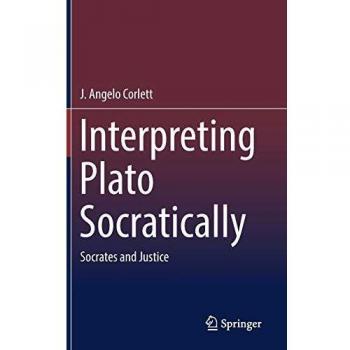 Interpreting Plato Socratically: Socrates and Justice
