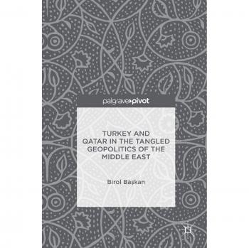 Geopolitical Analysis: Turkey and Qatar's Role in Middle Eastern Dynamics by Birol Başkan