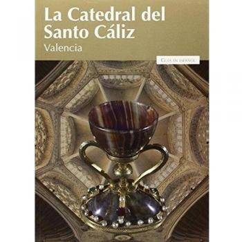 La Catedral Del Santo Cáliz De Valencia