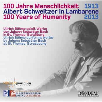 100 Jahre Menschlichkeit : Albert Schweitzer in Lambarene - Johann Sebastian Bach