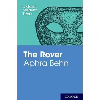 Oxford Student Texts: Aphra Behn: The Rover