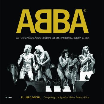 ABBA 600 fotografías clásicas e inéditas que cuentan toda la historia de ABBA