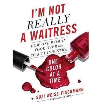 I'm Not Really a Waitress: How One Woman Took Over the Beauty Industry One Color at a Time