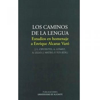 Los caminos de la lengua: Estudios en homenaje a Enrique Alcaraz Varó
