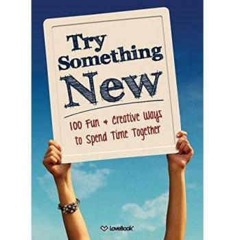 Try Something New: 100 Fun & Creative Ways to Spend Time Together